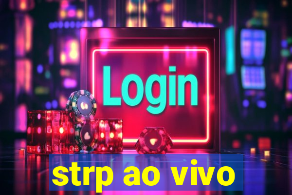 strp ao vivo